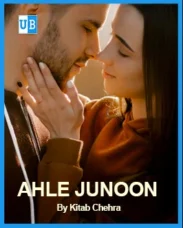 Ahle Junoon Ahle Junoon Novel by Kitab Chehra - Complete Pdf