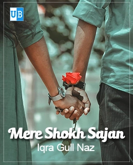 Mere Shokh Sajan Novel by Iqra Gull Naz Mere Shokh Sajan Novel by Iqra Gull Naz