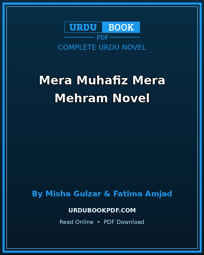 mera muhafiz mera mehram Mera Muhafiz Mera Mehram Novel By Misha Gulzar & Fatima Amjad