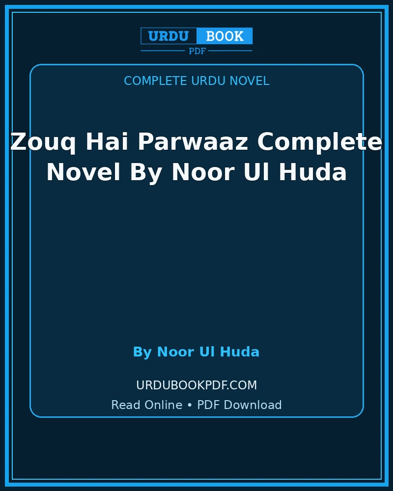 Zouq Hai Parwaaz Complete Novel By Noor Ul Huda